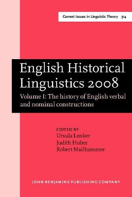 English Historical Linguistics 2008: Selected papers from the fifteenth International Conference on English Historical Linguistics (ICEHL 15), Munich, 24-30 August 2008.. Volume I: The history of English verbal and nominal constructions - Current Issues in Linguistic Theory 314 (Hardback)