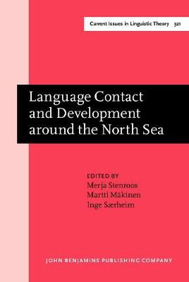 Language Contact and Development around the North Sea - Current Issues in Linguistic Theory 321 (Hardback)