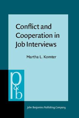 Conflict and Cooperation in Job Interviews: A study of talks, tasks and ideas - Pragmatics & Beyond New Series 15 (Hardback)