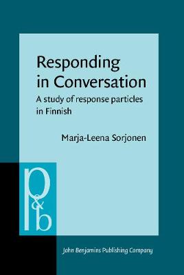 Responding in Conversation: A study of response particles in Finnish - Pragmatics & Beyond New Series 70 (Hardback)