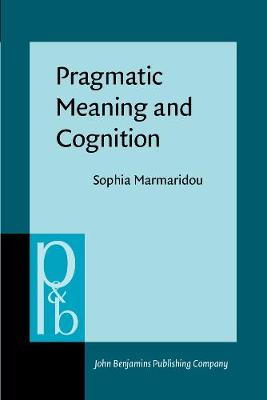 Pragmatic Meaning and Cognition - Pragmatics & Beyond New Series 72 (Paperback)