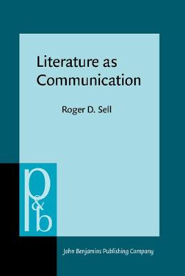 Literature as Communication: The foundations of mediating criticism - Pragmatics & Beyond New Series 78 (Hardback)