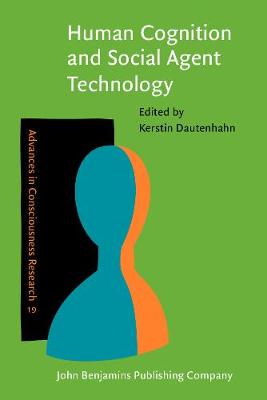 Human Cognition and Social Agent Technology - Advances in Consciousness Research 19 (Paperback)
