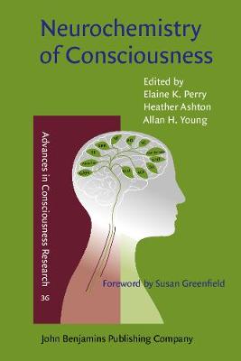 Neurochemistry of Consciousness: Neurotransmitters in mind - Advances in Consciousness Research 36 (Paperback)