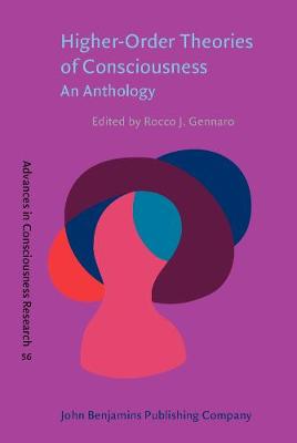 Higher-Order Theories of Consciousness: An Anthology - Advances in Consciousness Research 56 (Hardback)