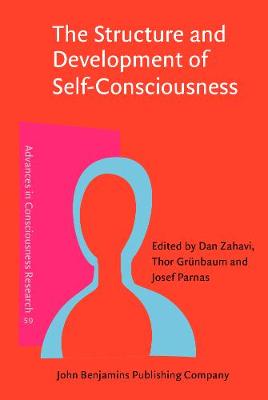 The Structure and Development of Self-Consciousness: Interdisciplinary perspectives - Advances in Consciousness Research 59 (Hardback)