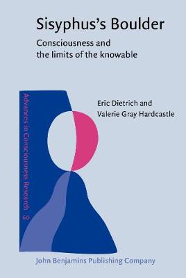 Sisyphus's Boulder: Consciousness and the limits of the knowable - Advances in Consciousness Research 60 (Hardback)
