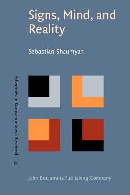 Signs, Mind, and Reality: A theory of language as the folk model of the world - Advances in Consciousness Research 65 (Hardback)