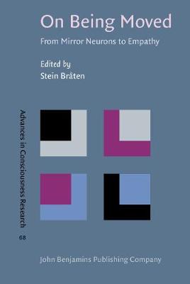 On Being Moved: From mirror neurons to empathy - Advances in Consciousness Research 68 (Hardback)
