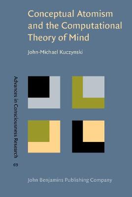 Conceptual Atomism and the Computational Theory of Mind: A defense of content-internalism and semantic externalism - Advances in Consciousness Research 69 (Hardback)