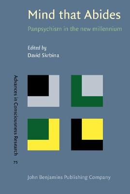 Mind that Abides: Panpsychism in the new millennium - Advances in Consciousness Research 75 (Hardback)