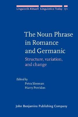 The Noun Phrase in Romance and Germanic: Structure, variation, and change - Linguistik Aktuell/Linguistics Today 171 (Hardback)
