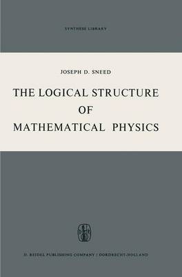 The Logical Structure of Mathematical Physics (Hardback)