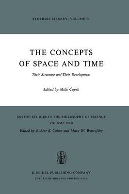 The Concepts of Space and Time: Their Structure and Their Development - Boston Studies in the Philosophy and History of Science 22 (Paperback)