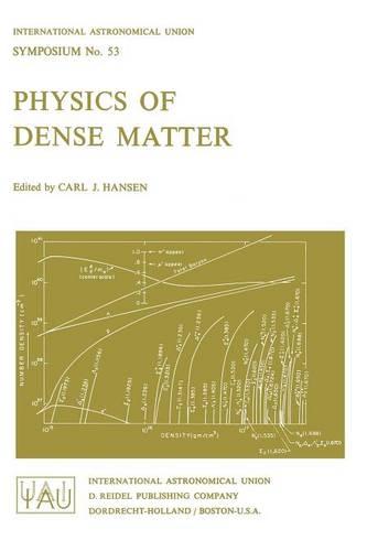 Physics of Dense Matter - International Astronomical Union Symposia 53 (Paperback)