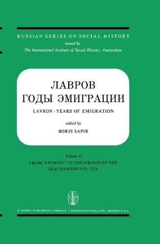 Lavrov - Years of Emigration Letters and Documents in Two Volumes: Vol. I: Lavrov and Lopatin (Correspondence 1870-1883) Vol. II: Other Correspondence of Lavrov and Varia (Hardback)
