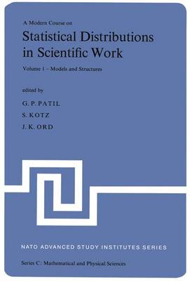 A Modern Course on Statistical Distributions in Scientific Work: Proceedings of the NATO Advanced Study Institute held at the University of Calgagry, Calgary, Alberta, Canada July 29 - August 10, 1974 - NATO Science Series C 17 (Hardback)