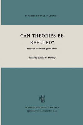 Can Theories be Refuted?: Essays on the Duhem-Quine Thesis - Synthese Library 81 (Paperback)