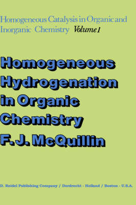 Homogeneous Hydrogenation in Organic Chemistry - Catalysis by Metal Complexes 1 (Hardback)