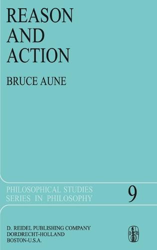 Reason and Action - Philosophical Studies Series 9 (Hardback)