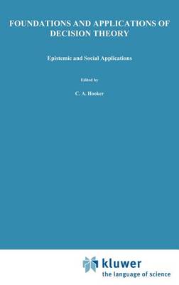 Foundations and Applications of Decision Theory: Volume II: Epistemic and Social Applications - The Western Ontario Series in Philosophy of Science 13b (Hardback)
