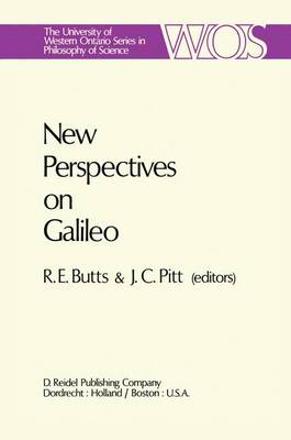 New Perspectives on Galileo: Papers Deriving from and Related to a Workshop on Galileo held at Virginia Polytechnic Institute and State University, 1975 - The Western Ontario Series in Philosophy of Science 14 (Hardback)
