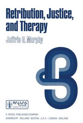 Retribution, Justice, and Therapy: Essays in the Philosophy of Law - Philosophical Studies Series 16 (Hardback)