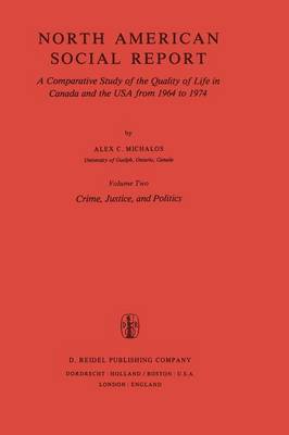 Crime, Justice, and Politics: North American Social Report Crime, Justice and Politics Volume 2 - Social Indicators Research Programmes 2 (Paperback)