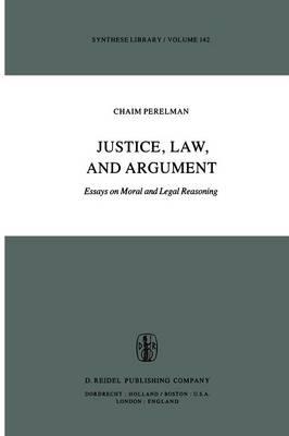 Justice, Law, and Argument: Essays on Moral and Legal Reasoning - Synthese Library 142 (Paperback)