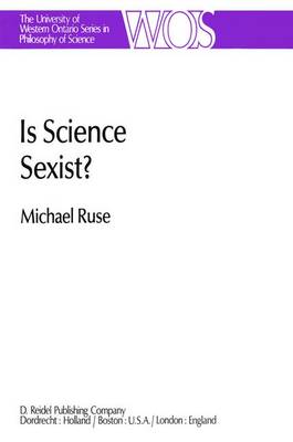 Is Science Sexist?: And Other Problems in the Biomedical Sciences - The Western Ontario Series in Philosophy of Science 17 (Hardback)