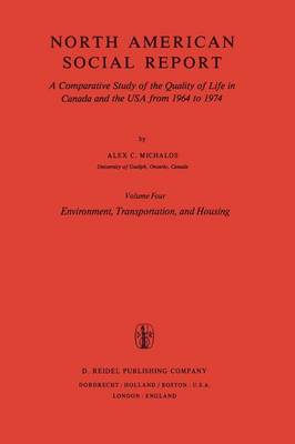North American Social Report: Environment, Transportation, and Housing Environment, Transportation, and Housing Volume 4 - Social Indicators Research Programmes 4 (Paperback)