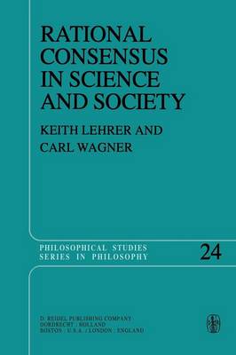 Rational Consensus in Science and Society: A Philosophical and Mathematical Study - Philosophical Studies Series 24 (Paperback)