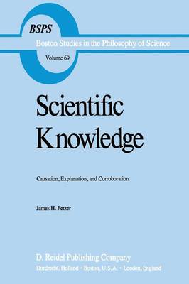 Scientific Knowledge: Causation, Explanation, and Corroboration - Boston Studies in the Philosophy and History of Science 69 (Paperback)