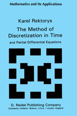 The Method of Discretization in Time and Partial Differential Equations - Mathematics and its Applications 4 (Hardback)