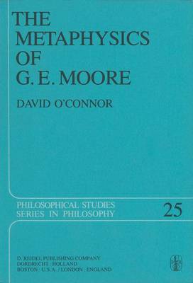 The Metaphysics of G. E. Moore - Philosophical Studies Series 25 (Hardback)