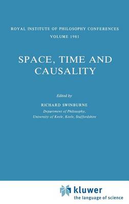 Space, Time and Causality: Royal Institute of Philosophy Conferences Volume 1981 - Synthese Library 157 (Hardback)
