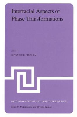 Interfacial Aspects of Phase Transformations: Proceedings of the NATO Advanced Study Institute held at Erice, Silicy, August 29 - September 9, 1981 - NATO Science Series C 87 (Hardback)