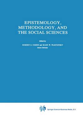Epistemology, Methodology, and the Social Sciences - Boston Studies in the Philosophy and History of Science 71 (Hardback)