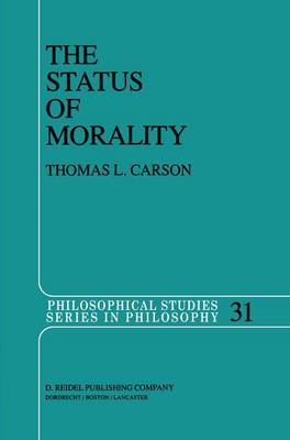 The Status of Morality - Philosophical Studies Series 31 (Hardback)