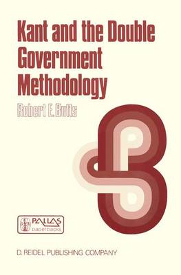 Kant and the Double Government Methodology: Supersensibility and Method in Kant's Philosophy of Science - The Western Ontario Series in Philosophy of Science 24 (Hardback)