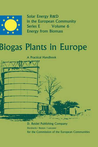 Biogas Plants in Europe: A Practical Handbook - Solar Energy R&D in the Ec Series E: 6 (Hardback)