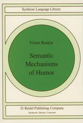 Semantic Mechanisms of Humor - Studies in Linguistics and Philosophy 24 (Hardback)