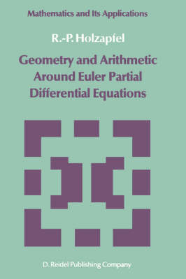 Geometry and Arithmetic Around Euler Partial Differential Equations - Mathematics and its Applications 11 (Hardback)