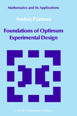 Foundations of Optimum Experimental Design - Mathematics and its Applications 14 (Hardback)
