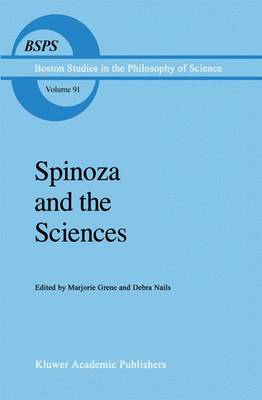 Spinoza and the Sciences - Boston Studies in the Philosophy and History of Science 91 (Hardback)