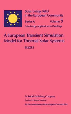A European Transient Simulation Model for Thermal Solar Systems: EMGP 2 - Solar Energy R&D in the Ec Series A: 5 (Hardback)