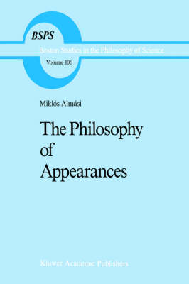 Philosophy of Appearances - Boston Studies in the Philosophy and History of Science 106 (Hardback)