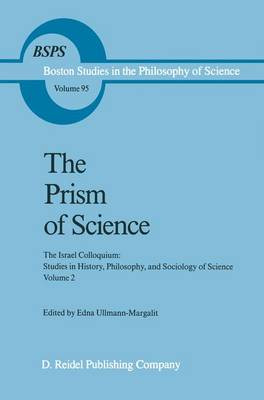 The Prism of Science: The Israel Colloquium: Studies in History, Philosophy, and Sociology of Science Volume 2 - Boston Studies in the Philosophy and History of Science 95 (Paperback)