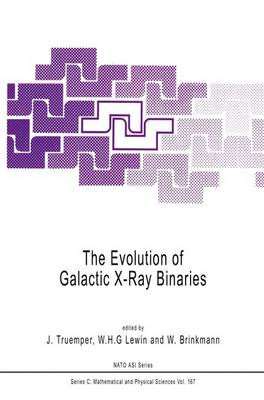 The Evolution of Galactic X-Ray Binaries - NATO Science Series C 167 (Hardback)