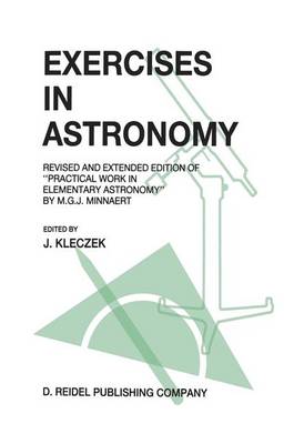 Exercises in Astronomy: Revised and Extended Edition of "Practical Work in Elementary Astronomy" by M.G.J. Minnaert (Paperback)
